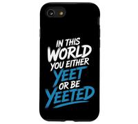 in This World You Either Yeet Or Be Yeeted - Coque pour iPhone SE (2020) / 7/8