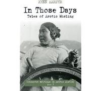 In Those Days Tales of Arctic Whaling by Kenn Harper Kenn Harper (Auteur)
