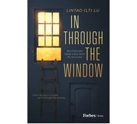 In Through the Window On Forging Your Own Path to Success - Lintao LT Lu - Forbes Books - ebook (ePub) - Livre