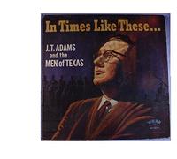 In Times Like These... J.T. Adams And The Men Of Texas - Word WST8113LP - Stereo