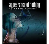 Appearance of Nothing – In Times of Darkness