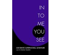 In To Me You See: Our Erotic Supernatural Adventure