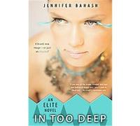 In Too Deep, Elite Novel Jennifer Banash (Auteur)