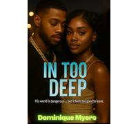 In Too Deep: His world is dangerous... but it feels too good to leave