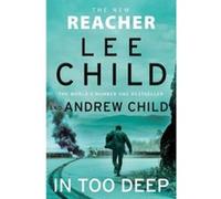 In too deep Lee Child (Auteur), Andrew Child (Auteur)
