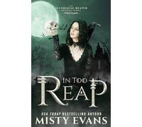 In Too Reap, The Accidental Reaper Paranormal Urban Fantasy Series, Book 3