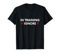 in Training Ignore Funny Human Work in Progress Humour T-Shirt