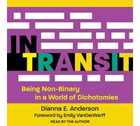 In Transit: Being Non-binary in a World of Dichotomies