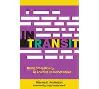 In Transit: Being Non-Binary in a World of Dichotomies