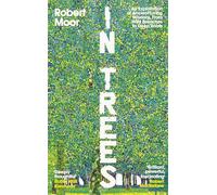 In Trees: An Exploration of Ancient Living Wisdom - From the New York Times bestselling author