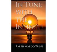 In Tune with the Infinite: A Study of Thought, Character, and Personal Development in Early Twentieth-Century America