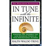 In Tune with the Infinite Ralph Waldo Trine (Auteur)