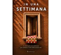 In una settimana: A volte basta una settimana per cambiare il resto della propria vita