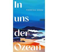 In uns der Ozean: Roman | Die umwerfende Geschichte einer Frau, die der Natur ihre Stimme schenkte