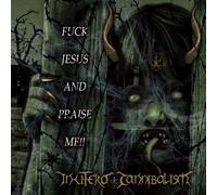 IN UTERO CANNIBALISM - Fuck Jesus and Praise ME [Import]