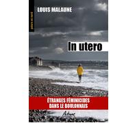In utero Étranges féminicides dans le boulonnais - Louis Malaune - Aubane - Poche - Roman