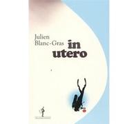 In utero Julien Blanc-Gras (Auteur)