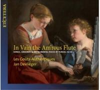 In Vain the Am'rous Flute: Songs, Grounds & Instrumental Pieces By Purcell & Co