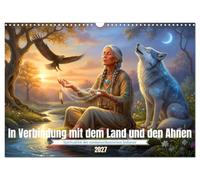 In Verbindung mit dem Land und den Ahnen (Wandkalender 2027 DIN A3 quer), CALVENDO Monatskalender: Magische Momente zwischen Natur und Geist, die Nähe, Kraft und Spiritualität spürbar machen