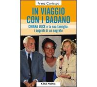 In viaggio con i Badano. Chiara Luce e la sua famiglia: i segreti di un segreto