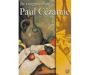 In viaggio con Paul Cezanne
