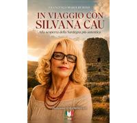 In viaggio con Silvana Cau: Alla scoperta della Sardegna piu' autentica