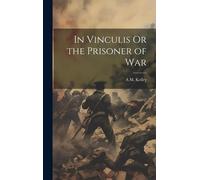 In Vinculis Or The Prisoner Of War