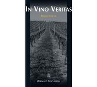 In Vino Veritas Bernard Fischbach (Auteur)