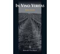 In Vino Veritas - Bernard Fischbach - Nouvelles Editions Sutton - broché - Roman