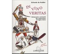 In Vino Veritas : Dictionnaire commenté des expressions d'origine latines