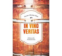 In Vino Veritas: Kulinarischer Kriminalroman