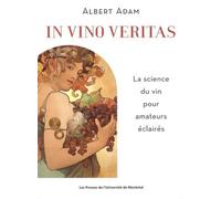 In Vino Veritas La science du vin pour amateurs éclairés - Albert Adam - Presses Universite De Montreal - broché - Essai