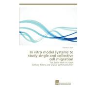 In Vitro Model Systems To Study Single And Collective Cell Migration