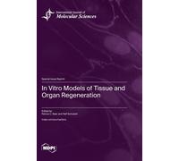 In Vitro Models Of Tissue And Organ Regeneration