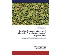In Vitro Regeneration And Genetic Transformation Of Pigeon Pea