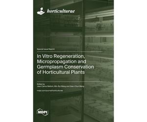 In Vitro Regeneration, Micropropagation And Germplasm Conservation Of Horticultural Plants