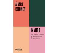 In vitro (Serie ENDEBATE): Una historia cultural de la destrucción de las mujeres