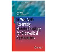 In Vivo Self-Assembly Nanotechnology For Biomedical Applications