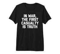 in War, The First Casualty is Truth - Funny Saying Novelty T-Shirt Haut de Gamme
