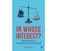 In whose interest?: The privatisation of child protection and social work - [Version Originale] Inconnu (Auteur)