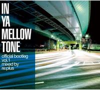 In Ya Mellow Tone Official Bootleg Vol.1 Mixed By Re:Plus