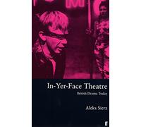 In-yer-face Theatre Sierz, Aleks (Auteur)