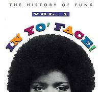 In Yo' Face! - The History Of Funk Vol.1