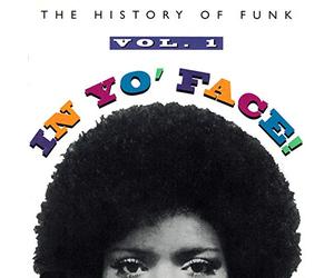 In Yo' Face! - The History Of Funk Vol.1
