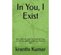 In You, I Exist: Am I getting older by chasing time, or is time getting older by chasing me?