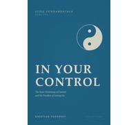In Your Control: The Stoic Dichotomy of Control and the Freedom of Letting Go
