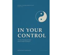 In Your Control: The Stoic Dichotomy of Control and the Freedom of Letting Go
