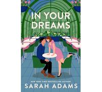 In Your Dreams: The perfect new friends-to-lovers, small town romance from the author of PRACTICE MAKES PERFECT!