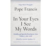 In Your Eyes I See My Words by Pope Francis Pope Francis (Auteur)