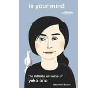 In Your Mind - The Infinite Universe of Yoko Ono by Bocaro, Madeline [Paperback]
